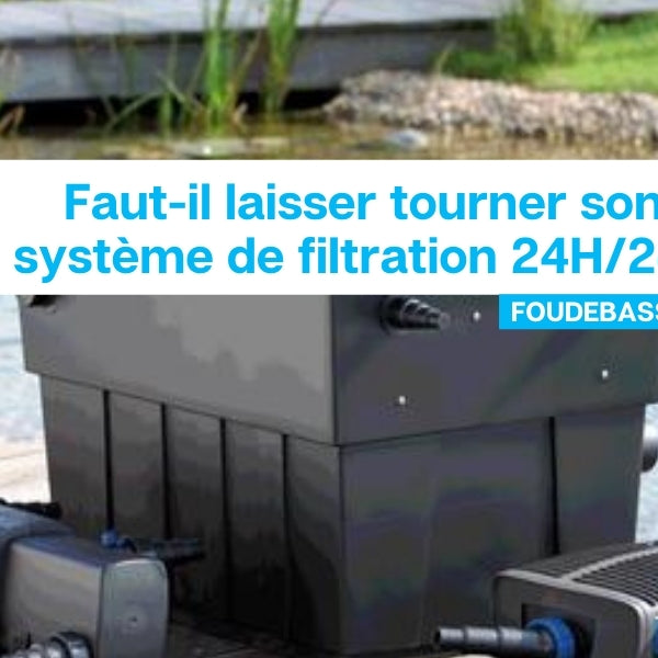 Faut-il laisser tourner son système de filtration 24H/24?