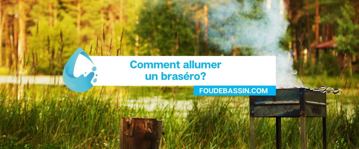 Comment allumer un brasero?