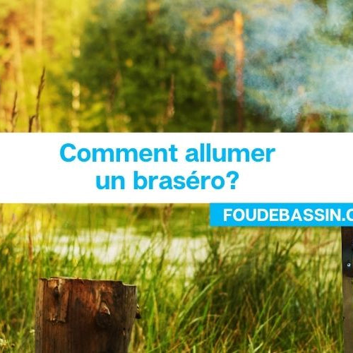 Comment allumer un brasero?