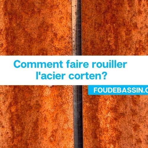 Comment faire rouiller l'acier corten?