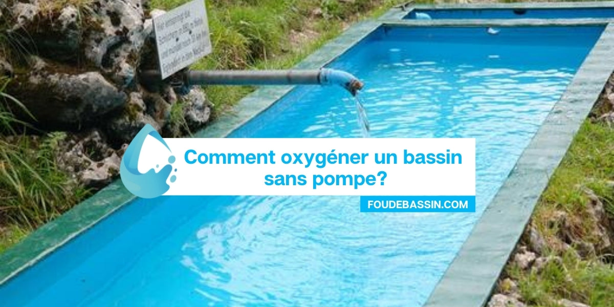 Comment oxygéner un bassin sans pompe?