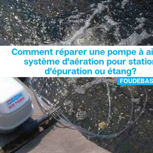 Comment réparer une pompe à air ou système d'aération pour station d'épuration ou étang?
