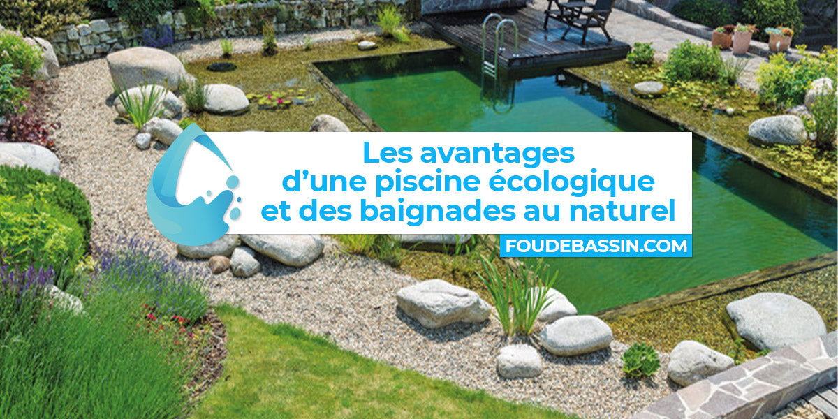 Les avantages de la piscine écologique et la baignade au naturel