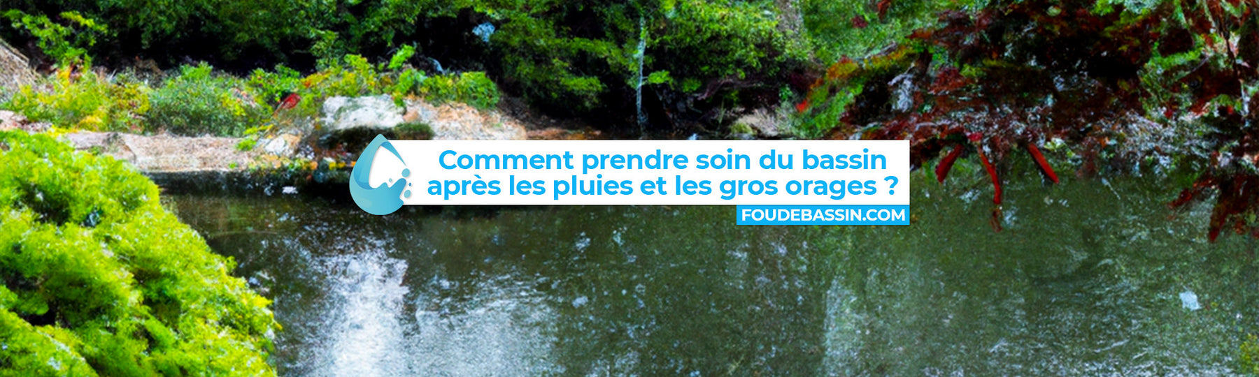 Comment prendre soin du bassin après les pluies et les gros orages ?