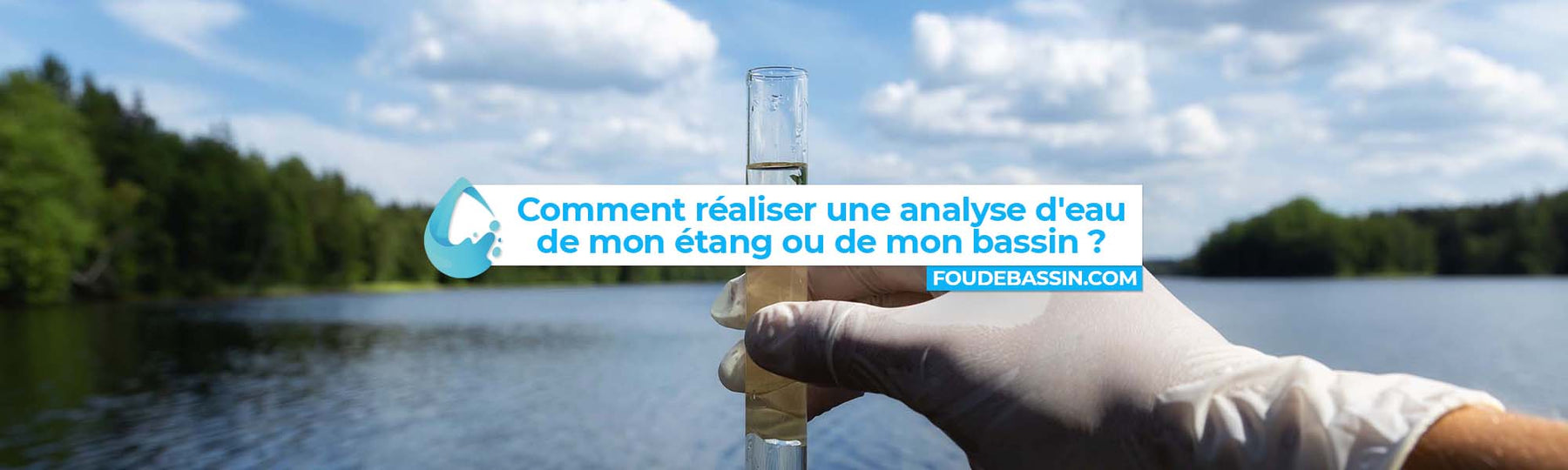 Comment réaliser une analyse d'eau de mon étang ou de mon bassin ?