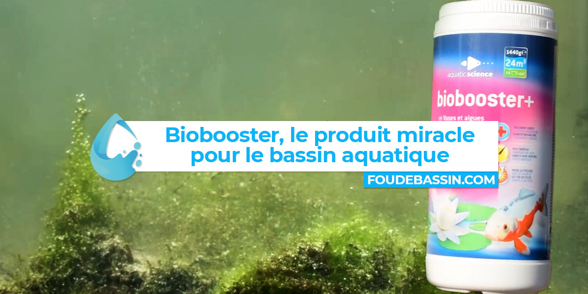 Biobooster, un produit miracle pour les bassins aquatiques