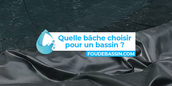 Quelle bâche choisir pour un bassin ?