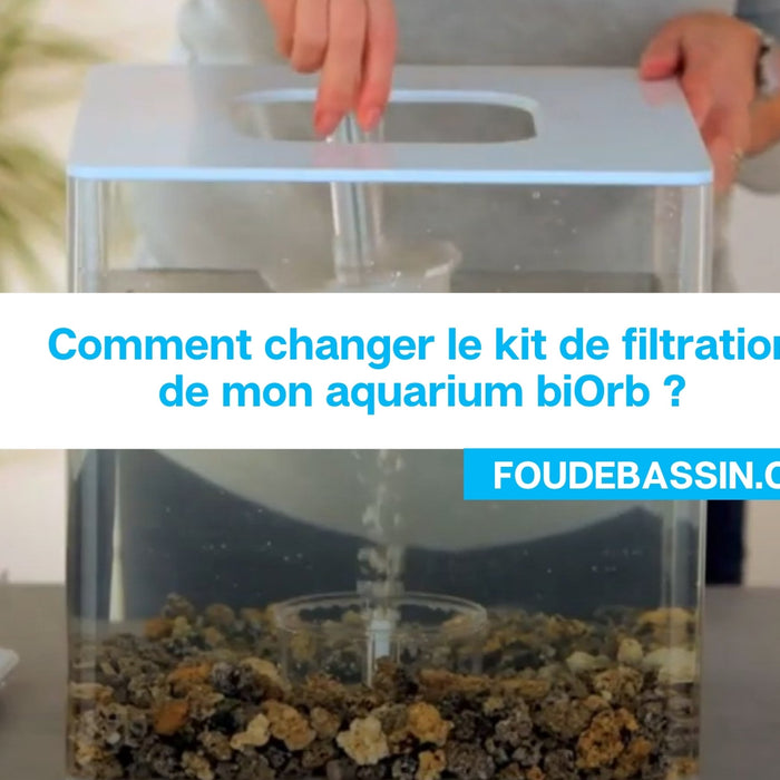 Comment changer le kit de filtration de mon aquarium biOrb?
