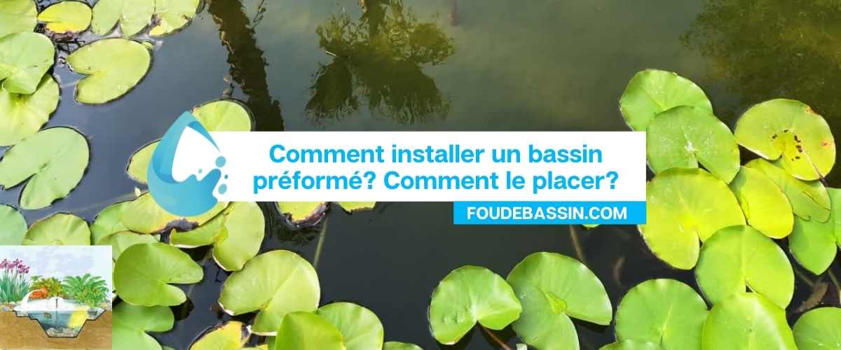 Comment installer un bassin préformé?