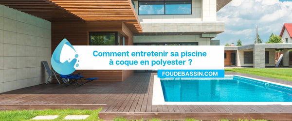 How to maintain your polyester shell swimming pool?