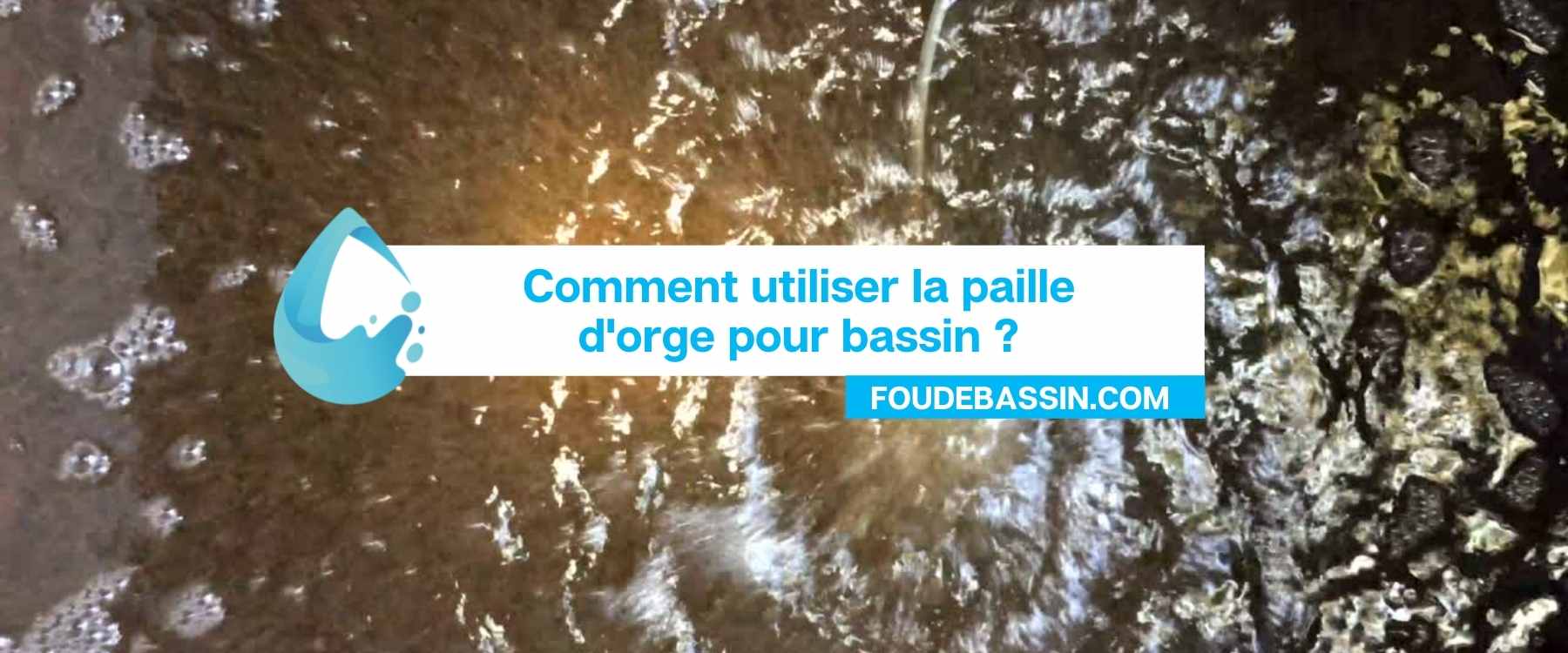 Comment utiliser la paille d'orge pour bassin?