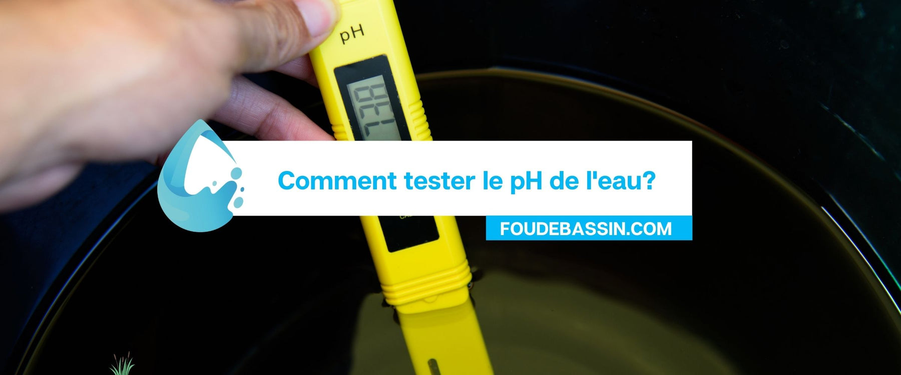 Comment tester le pH de l'eau?